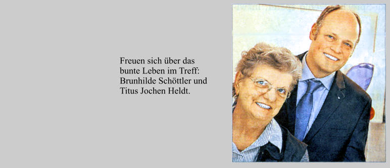 Freuen sich über das bunte Leben im Treff: Brunhilde Schöttler und Titus Jochen Heldt.